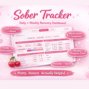 May include: A pink and white digital Sober Tracker with the text "Sober Tracker" and "Daily + Weekly Recovery Dashboard." Features include tracking cravings, mood, daily reflections, medication, symptoms, and weekly progress. Includes the text "Pretty. Honest. Actually Helpful."