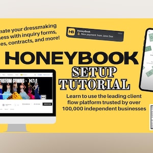 Op de afbeelding: Een gele en zwarte grafiek met de tekst "HONEYBOOK SETUP TUTORIAL" en de tagline "Leer de toonaangevende client flow-platform gebruiken die door meer dan 100.000 onafhankelijke bedrijven wordt vertrouwd". De grafiek bevat ook een screenshot van een computerscherm waarop een website te zien is met de tekst "CUSTOM GOWNS" en een screenshot van een mobiele telefoon waarop een betalingsmelding wordt weergegeven.