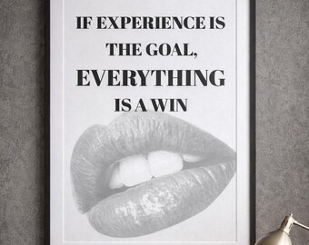 If Experience Is the Goal Everything Is a Win Editorial Lips Printable Minimalist Quote Print