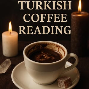 Personalized Turkish Coffee Reading | Psychic Fortune Telling | Detailed Tarot & Coffee Cup Reading
