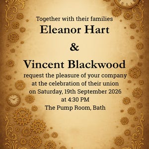 May include: An ornate wedding invitation with a vintage steampunk design. The invitation features the names Eleanor Hart and Vincent Blackwood, along with the date and time of the ceremony. Decorative clock faces and gears adorn the edges.