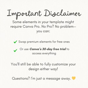 以下が含まれることがあります： 「Important Disclaimer」のテキストが入ったクリーム色のグラフィック。テンプレートの一部の要素でCanva Proが必要になる可能性があることを説明しています。プレミアム要素の交換または30日間の無料トライアルの使用を提案しています。テキストは「Questions? I'm just a message away.」で終わります。