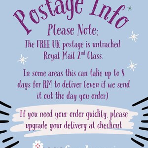 May include: A light blue informational sign with purple text that reads Postage Info, Please Note: The FREE UK postage is untracked Royal Mail 2nd Class. In some areas this can take up to 8 days for RM to deliver. If you need your order quickly, please upgrade your delivery at checkout. The logo pogofandango is at the bottom.