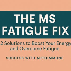 Op de afbeelding: Een turquoise banner met de tekst "THE MS FATIGUE FIX" in het wit, boven de tekst "12 Solutions to Boost Your Energy and Overcome Fatigue" en "SUCCESS WITH AUTOIMMUNE" op een perzikkleurige achtergrond.