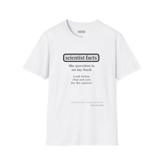 Trivia Tees - Isaac Newton | Scientist Riddle Shirt - Gift for History Geeks, Science Students or Teachers - Conversation starter