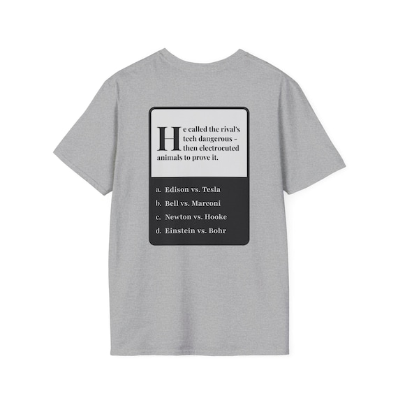 Scientist Riddle T-Shirt - Thomas Edison vs Nikola Tesla Tee, Smart Funny Witty Gift for History Geeks, Science Students - Conversation