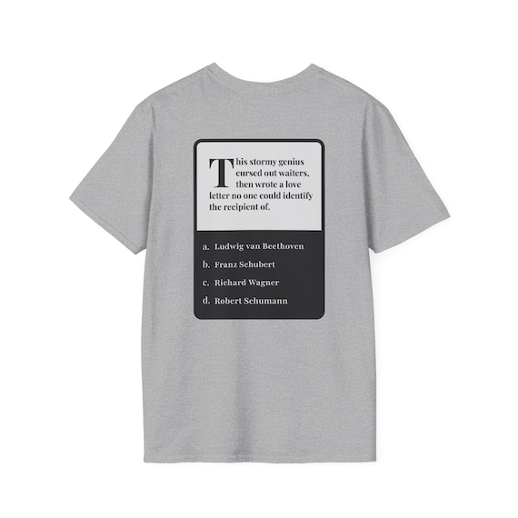 Composer Riddle T-Shirt - Ludwig van Beethoven Trivia Tee for Music History Geeks, Smart and Funny Musical Gift, Conversation Starter,