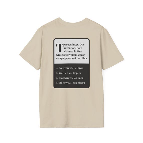 Scientist Riddle Unisex T-Shirt - Isaac Newton vs Gottfried Leibniz | Smart, Funny, Witty Gift - History Geeks, Science Students -