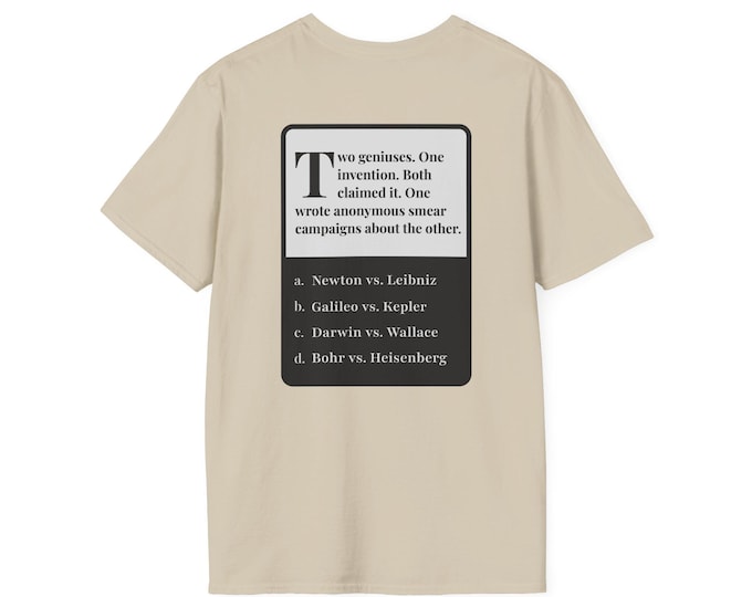 Scientist Riddle Unisex T-Shirt - Isaac Newton vs Gottfried Leibniz | Smart, Funny, Witty Gift - History Geeks, Science Students -