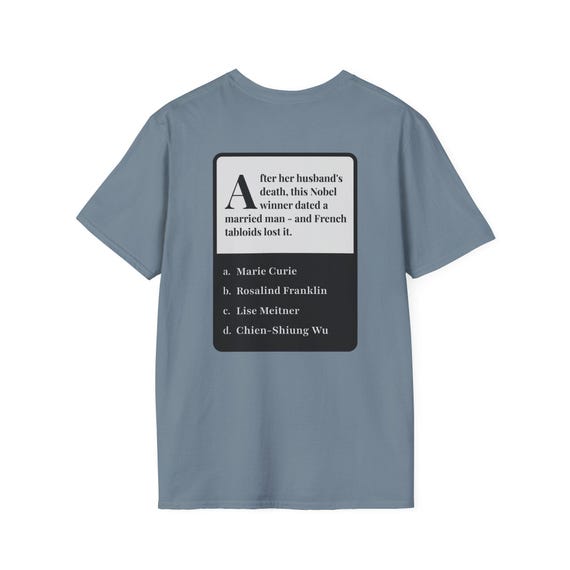Marie Curie Scientist Riddle T-Shirt: History Geek Gift, Science Student & Teacher Conversation Starter
