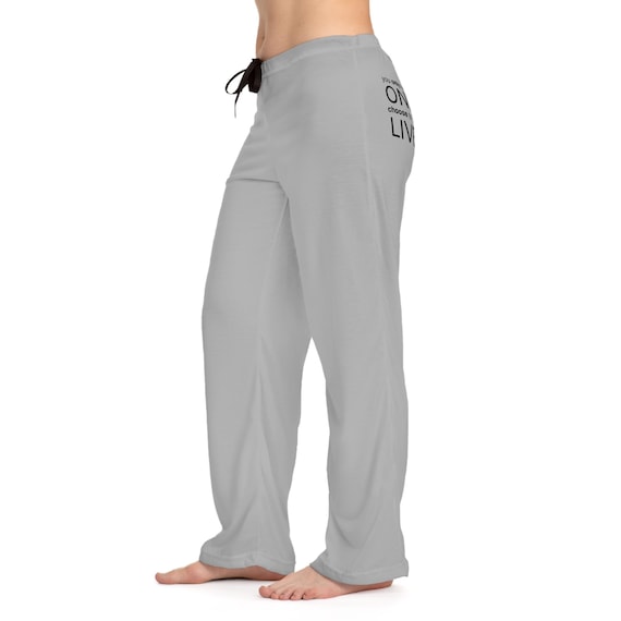 Comfortable Women's Pajama Pants - "You Only Have One Life, Live It!" - Sleepwear, Loungewear, Gifts for Her, Relaxation, Self-Care