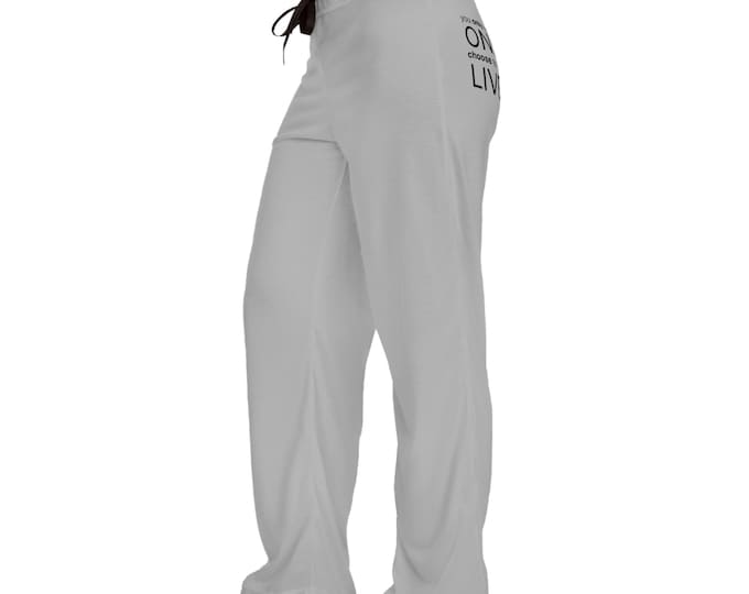 Comfortable Women's Pajama Pants - "You Only Have One Life, Live It!" - Sleepwear, Loungewear, Gifts for Her, Relaxation, Self-Care