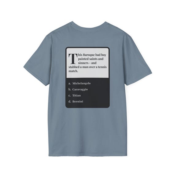 Caravaggio Trivia Tee - Famous Painters Riddle T-Shirt for History Geeks, Art Students - Conversation Starter, Smart Gift, Funny Shirt,