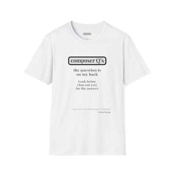 Philip Glass Trivia Tees Unisex Softstyle T-Shirt | Composer Riddle Shirt - Smart, Funny, Musical Gift for Music History Geeks - Students