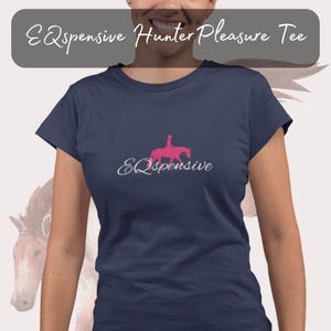 EQspensive Equestrian T-Shirt | Hunter Pleasure Horse Tee | Funny Horse Girl Shirt | Hunter Jumper Apparel | Horse Lover Gift