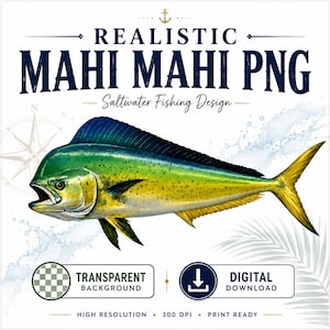 May include: A digital graphic featuring a vibrant mahi mahi fish with green and yellow scales, a blue dorsal fin, and an open mouth. The text reads REALISTIC MAHI MAHI PNG, Saltwater Fishing Design, TRANSPARENT BACKGROUND, and DIGITAL DOWNLOAD.