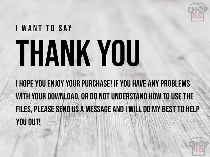 Może przedstawiać: Obraz z tekstem "I WANT TO SAY THANK YOU" pogrubioną czcionką. Poniżej mniejszy tekst brzmi: "I HOPE YOU ENJOY YOUR PURCHASE! IF YOU HAVE ANY PROBLEMS WITH YOUR DOWNLOAD, OR DO NOT UNDERSTAND HOW TO USE THE FILES, PLEASE SEND US A MESSAGE AND I WILL DO MY BEST TO HELP YOU OUT!"