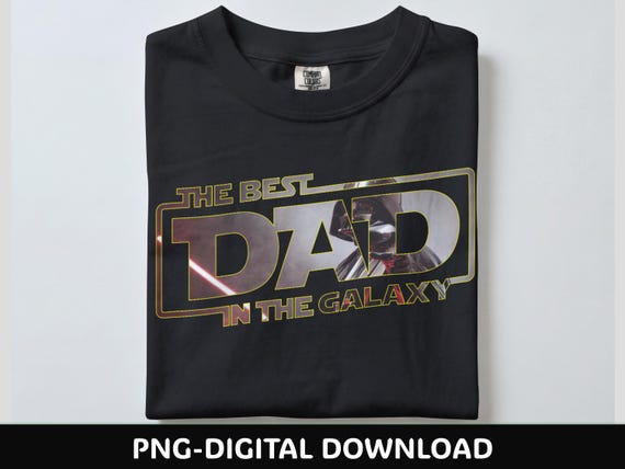Best Dad in the Galaxy PNG, Father’s Day Sublimation Design, Space Dad Shirt Graphic, Printable PNG, Galaxy Dad Gift Download