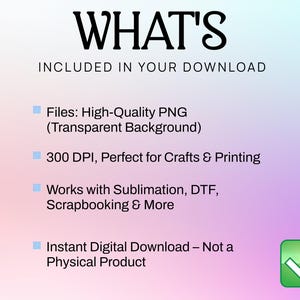 Może przedstawiać: Grafika do pobrania cyfrowego z tekstem "WHAT'S INCLUDED IN YOUR DOWNLOAD". Tekst wymienia wysokiej jakości pliki PNG, 300 DPI i kompatybilność z sublimacją, DTF i scrapbookingiem. Zielona ikona znaku wyboru znajduje się w prawym dolnym rogu.