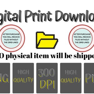 May include: Digital Print Download graphic with text and a yellow folder icon. The text includes "After purchase you will receive files without the grid lines" and "No physical item will be shipped". The image also includes "PNG", "High Quality", and "300 DPI".