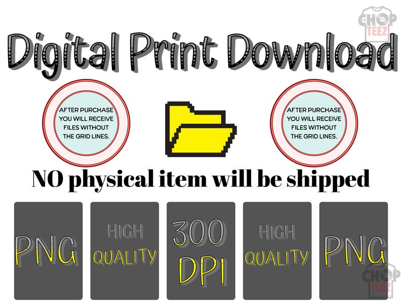 May include: Digital Print Download graphic with text and a yellow folder icon. The text includes "After purchase you will receive files without the grid lines" and "No physical item will be shipped". The image also includes "PNG", "High Quality", and "300 DPI".