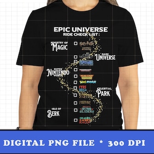 Puede incluir: Camiseta negra con el texto "EPIC UNIVERSE RIDE CHECK LIST" y nombres de varias atracciones de parques temáticos. La camiseta presenta un diseño de lista de verificación con logotipos de atracciones populares. La parte inferior de la camiseta dice "DIGITAL PNG FILE * 300 DPI".