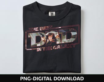 Best Dad in the Galaxy PNG,  Solo Dad PNG Father’s Day Sublimation Design, Space Dad Shirt Graphic, Printable PNG, Galaxy Dad Gift Download