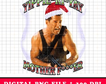 Yippee Ki Yay Christmas PNG | Retro Movie Sublimation Design (Digital Download)