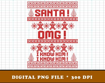 Santa OMG I Know Him | Sublimation Design | Buddy the Elf PNG | Ugly Sweater Christmas Clipart | Instant Download