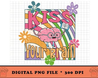 Kiss Your Brain PNG | Groovy Retro Sublimation Design (Digital Download)