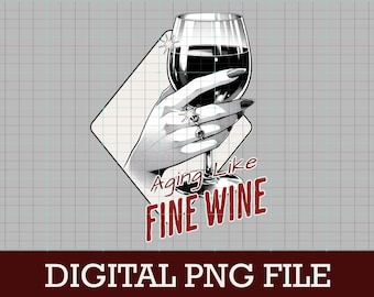 Åldras som fint vin PNG | Digital nedladdning | Födelsedags-T-shirtdesign | Sublimering DTF-klar