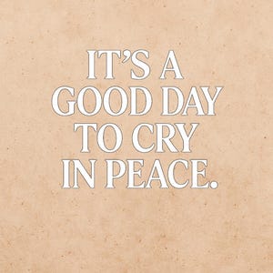 Cute “It’s a Good Day to Cry in Peace” Sad Aesthetic Printable Wall Art