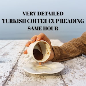 SAME HOUR Turkish Coffee Fortune Reading , Detailed Turkish Coffee Cup Reading, Fortune Teller Reading, Coffee Reading, Future Love Reading