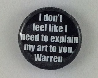 1" Button - I Don't Feel Like I Need To Explain My Art...