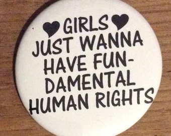 2" Button - Girls Just Wanna Have Fun-Damental Human Rights