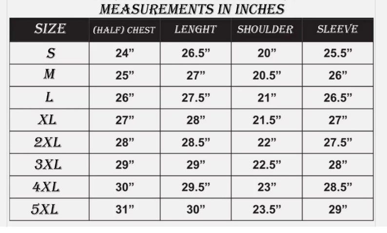 May include: A size chart with measurements in inches for clothing sizes S to 5XL. The chart includes measurements for half chest, length, shoulder, and sleeve. The text "MEASUREMENTS IN INCHES" is at the top.