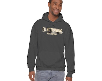 Functioning Not Thriving hoodie | Mental Health Graphic Hoodie