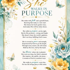 May include: A decorative print with the words "She Walks in Purpose" in gold script, surrounded by watercolor flowers and butterflies. The text includes a Bible verse from Proverbs 31:25, with a teal and gold border.