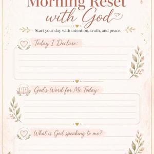 May include: A decorative journal page with the text "Morning Reset with God" and prompts for reflection. The design features floral accents in pink and green, with space to write affirmations and scripture.