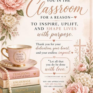 May include: A decorative print with floral and inspirational elements. The image features a teacup, books, and text that reads "God placed you in the classroom for a reason." The color palette includes pink, gold, and green.