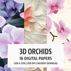 May include: A digital art composition featuring 3D orchid designs in various colors, including purple, pink, and peach. The image showcases multiple floral patterns, with the text "3D ORCHIDS" and "16 DIGITAL PAPERS" displayed prominently.