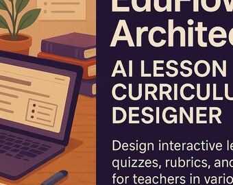 EduFlow Architect -- AI Lesson & Curriculum Designer