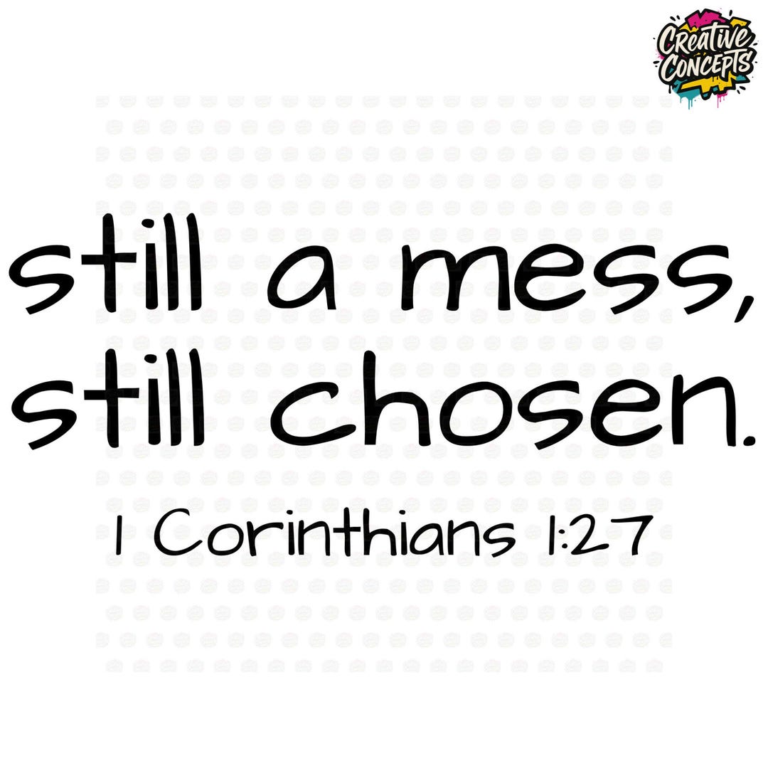 Faith Mess Still a Mess, Still Chosen PNG | Faith Design | Christian PNG - Etsy