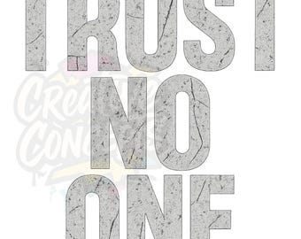 May include: Text-based graphic design featuring the words "TRUST NO ONE" in large, textured, gray letters. The letters have a cracked, stone-like appearance against a white background. The design is bold and eye-catching.