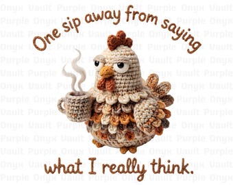 Sarcastische kip nepgehaakte sublimatie PNG amigurumi-stijl 3D-garentextuur één slokje weg grappig koffiecitaat Snarky haan digitaal bestand