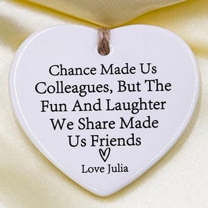 Chance Made Us Colleagues, But the Fun and Laughter We Share Made Us Friends, Colleague Gift, Work Bestie Gift, Ceramic Heart Ornament