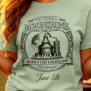 National Moonshine Day T-Shirt, Born of Fire & Rebellion Tee, June 5th Heritage Moonshine Design, Gildan 64000 Unisex Soft touch T-Shirt