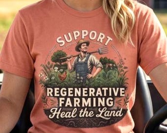 Support Regenerative Farming T-shirt | Farmer Illustration, Heal the Land