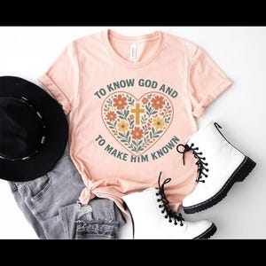 Floral To Know God and To Make Him Known Shirt, Classical Conversations Shirt, Wildflowers Inspirational Shirt for Homeschoolers, Christian