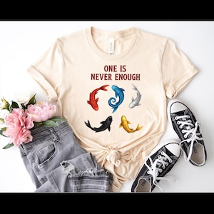 Koi Fish One is Never Enough Shirt, Japanese Koi Fish illustration Shirt, Japanese Tattoo Art Shirt, Zen Pond Koi Shirt, Mental Health Shirt